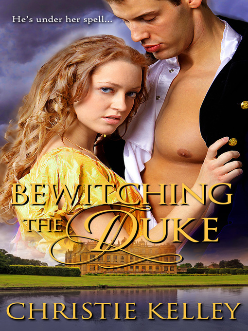 Title details for Bewitching the Duke by Christie Kelley - Wait list